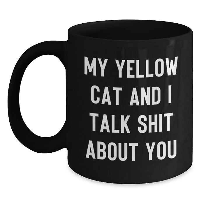 Funny Yellow Cat Gifts for Men, Women, Family, Friends from Coworkers - Black Coffee Mug with My Yellow Cat And I Talk Shit About You Quote - Main