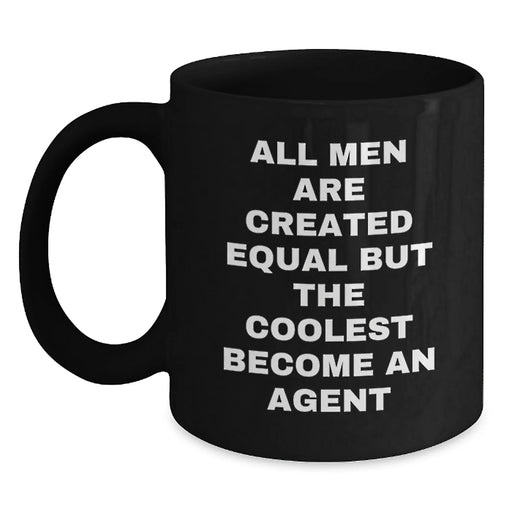 Funny Agent Gifts from Men - All Men Are Created Equal But The Coolest Become An Agent Black Coffee Mugs for Birthday - Main
