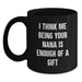 Funny Nana Gifts from Family, Unique Black Coffee Mugs for Nana, Graduation, 'I Think Me Being Your Nana Is Enough Of A Gift' - Main
