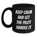 Funny Pilot Graduation Gift from Friends, Black Coffee Mug for Pilot Lovers, 'Keep Calm And Let The Pilot Handle It' - 11oz or 15oz - Main