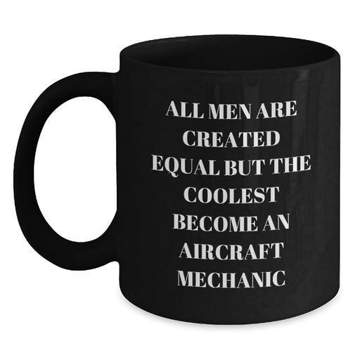 Aircraft Mechanic Humor Gifts from Friends for Birthday, Inspirational Black Coffee Mug - Main