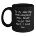 Funny Graduation Gifts for Unbiological Mom, Black Coffee Mug, To My Amazing Unbiological Mom, Never Forget How Much I Love You, Gifts from Men to Unbiological Mom - Main