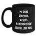 Funny Stepmom Gifts from Men to Stepmom on Graduation - Black Ceramic Coffee Mug, 'My Dear Stepmom Always Remember How Much I Love You' - Main