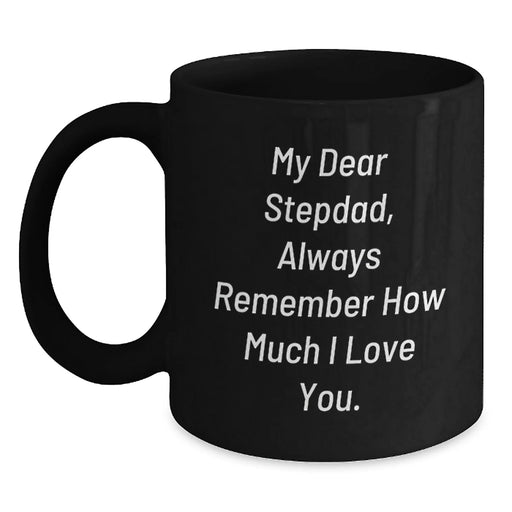 Funny Stepdad Gifts from Men - Always Remember How Much I Love You. Black Coffee Mug for Christmas Unique Gifts - Main