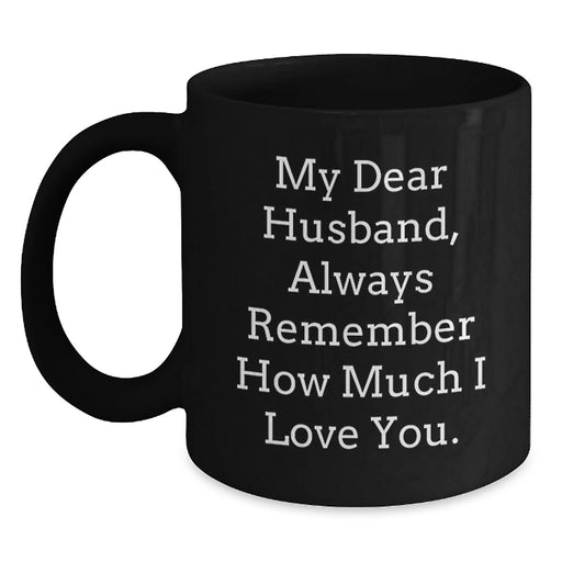 Funny Husband Gifts for Him, Christmas Unique Black Coffee Mug, Always Remember How Much I Love You. - Main
