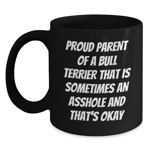 Funny Bull Terrier Dog Mugs Gifts for Proud Parents, 'Sometimes An Asshole And That's Okay' Birthday Unique Gifts from Friends, Family, and Coworkers - Main