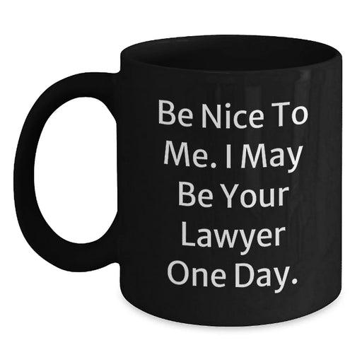 Funny Lawyer Coffee Mug Gifts for Him, Birthday Unique Presents from Friends, Black Ceramic Mug with Quote 'Be Nice To Me I May Be Your Lawyer One Day' - Main