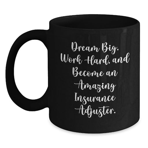 Inspiring Insurance Adjuster Graduation Unique Gifts from Friends for Men Black Coffee Mugs - 'Dream Big, Work Hard, And Become An Amazing Insurance Adjuster.' - Main