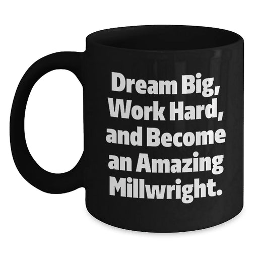 Funny Millwright Gifts, Inspirational Black Coffee Mug, Gifts from Men to Millwrights on Birthday Unique Gifts - Main