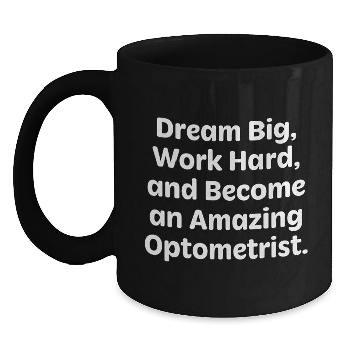 Encouraging Optometrist Gifts from Family and Friends for Graduation Unique Mugs with Dream Big Quote, Black Coffee Mug for Optometrist Men and Women - Main