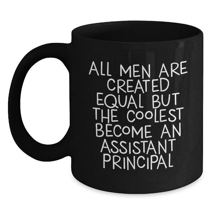 Funny Assistant Principal Gifts, 'All Men Are Created Equal But The Coolest Become An Assistant Principal' Black Coffee Mug, Unique Graduation Gifts for Assistant Principal from Friends and Family - Main