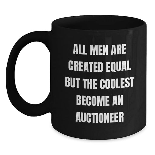 Funny Auctioneer Gifts for Men, 'All Men Are Created Equal But The Coolest Become An Auctioneer' Black Coffee Mug, Black, 11oz or 15oz, Gifts from Friends, Unique Birthday Unique Gifts for Auctioneer - Main