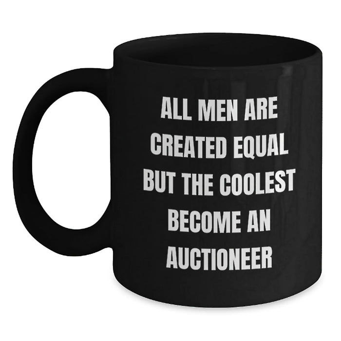 Funny Auctioneer Gifts for Men, 'All Men Are Created Equal But The Coolest Become An Auctioneer' Black Coffee Mug, Black, 11oz or 15oz, Gifts from Friends, Unique Birthday Unique Gifts for Auctioneer - Main