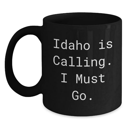 Funny Idaho Gifts for Friends from Idaho, Idaho Black Coffee Mug - 'Idaho Is Calling. I Must Go.', Birthday Unique Gifts for Men or Women - Main