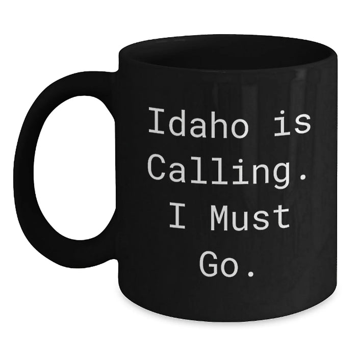 Funny Idaho Gifts for Friends from Idaho, Idaho Black Coffee Mug - 'Idaho Is Calling. I Must Go.', Birthday Unique Gifts for Men or Women - Main