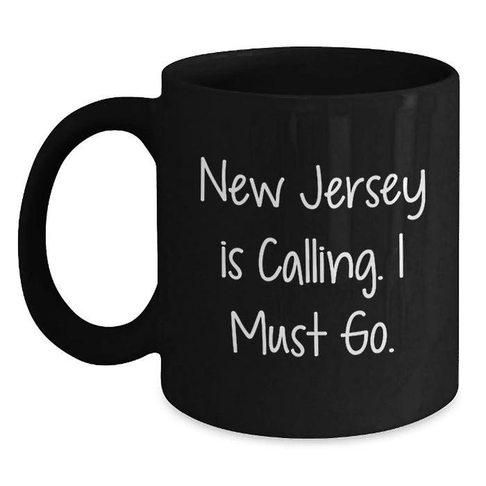 Funny New Jersey Gifts from Friends to New Jersey Lovers, Birthday Unique Gifts for New Jersey Men and Women, 'New Jersey Is Calling. I Must Go.' Black Coffee Mug - Main