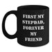 Funny Stepdad Gifts - 'First My Stepdad, Forever My Friend' Black Coffee Mug for Birthday - Main