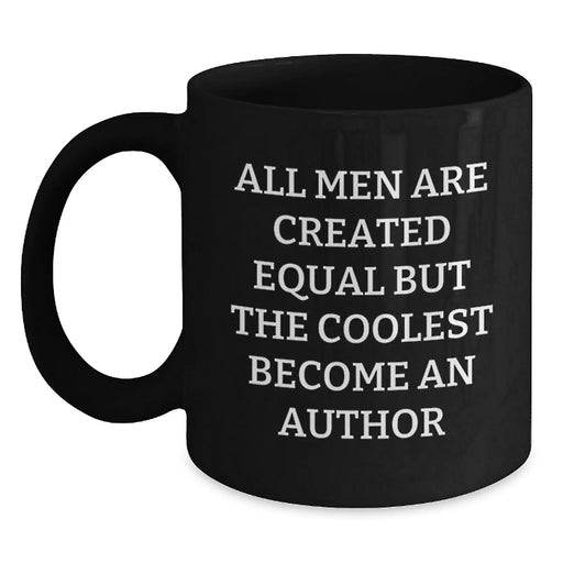 Funny Author Quotes Gifts from Men to Author, Unique Birthday Unique Gifts for Him, Black Coffee Mug, Coolest Become an Author - Main