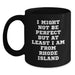 Funny Rhode Island Gifts from Friends to Family - I Might Not Be Perfect But At Least I Am From Rhode Island, 11oz or 15oz Black Coffee Mugs, Birthday Unique Gifts - Main
