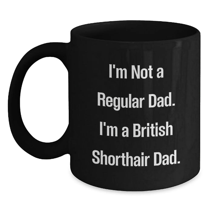 Funny British Shorthair Cat Gifts for Men, British Shorthair Cat Lovers, and Coffee Enthusiasts - Gifts from Dad - British Shorthair Cat Black Coffee Mug - Main