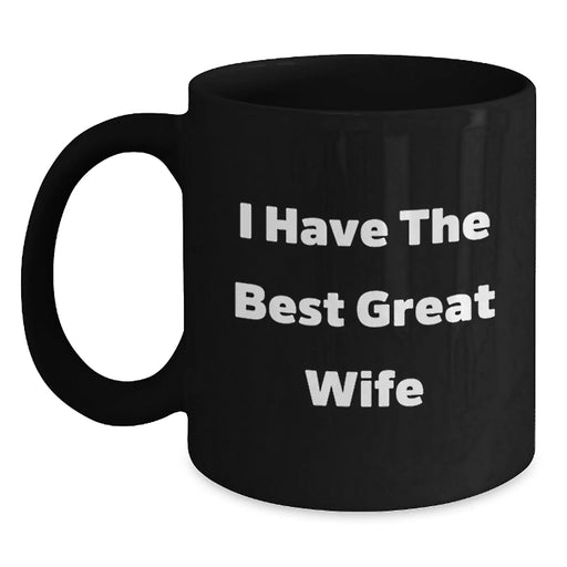 Funny Wife Gifts from Husband, Black Coffee Mug for Her, I Have The Best Great Wife, Christmas Unique Presents for Wife - Main