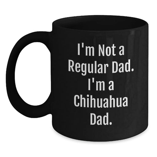 Chihuahua Dog Lover Funny Dad Gifts - Chihuahua Dad Black Coffee Mug for Birthday - Unique Gift for Men from Friends - Main