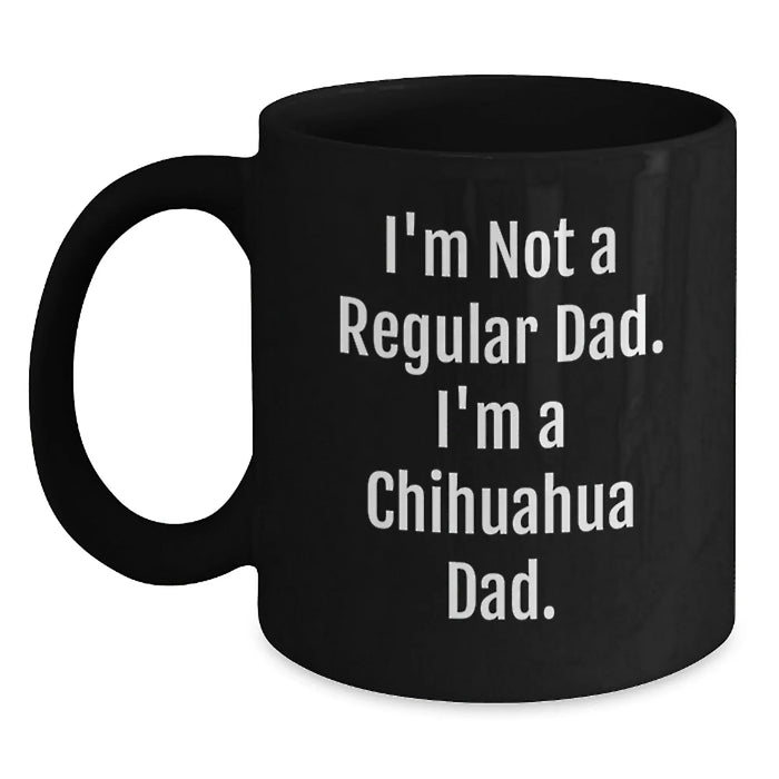 Chihuahua Dog Lover Funny Dad Gifts - Chihuahua Dad Black Coffee Mug for Birthday - Unique Gift for Men from Friends - Main