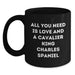 Funny Cavalier King Charles Spaniel Dog Gifts from Men for Women Friends and Family - Black Coffee Mug with All You Need Is Love And A Cavalier King Charles Spaniel Quote for Christmas Unique Gifts - Main