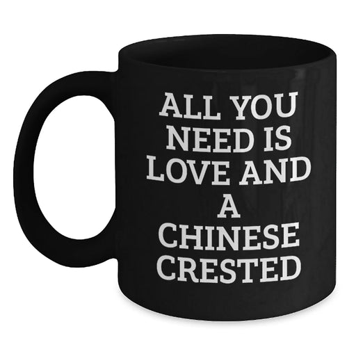 Funny Chinese Crested Dog Gifts from Friends and Family, All You Need Is Love And A Chinese Crested Black Coffee Mug Christmas Mugs for Chinese Crested Dog Owners - Main