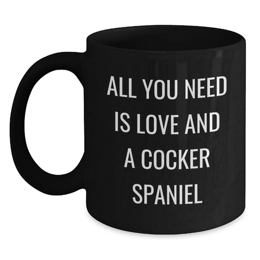 Cocker Spaniel Dog Christmas Unique Gifts for Men, Funny Coffee Mugs for Friends from Family - 'All You Need Is Love And A Cocker Spaniel' Black Ceramic Mug - Main