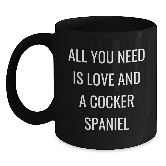 Cocker Spaniel Dog Christmas Unique Gifts for Men, Funny Coffee Mugs for Friends from Family - 'All You Need Is Love And A Cocker Spaniel' Black Ceramic Mug - Main