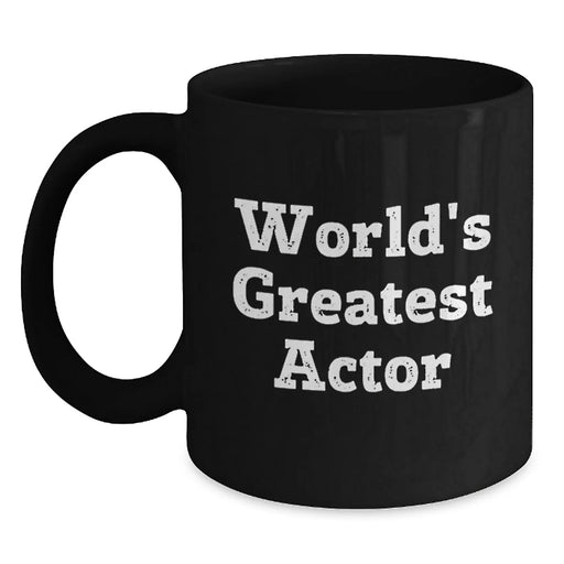 Funny Actor Quotes Gifts from Friends to Actor Friends, World's Greatest Actor Black Coffee Mug, Birthday Unique Gifts - Main