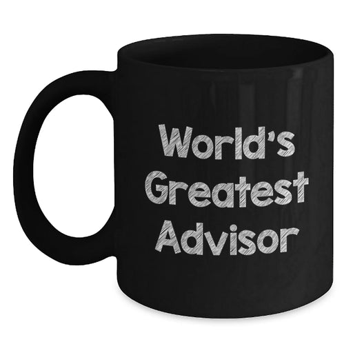 Funny Advisor Birthday Unique Gift, World's Greatest Advisor, Black Coffee Mug, Gifts from Men, Gifts for Advisor, 11oz or 15oz Microwave Dishwasher Safe - Main