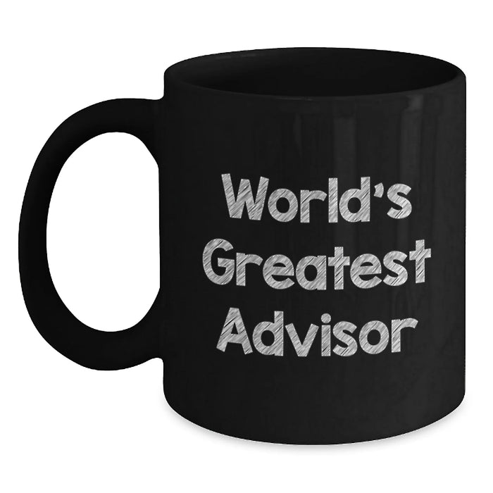 Funny Advisor Birthday Unique Gift, World's Greatest Advisor, Black Coffee Mug, Gifts from Men, Gifts for Advisor, 11oz or 15oz Microwave Dishwasher Safe - Main