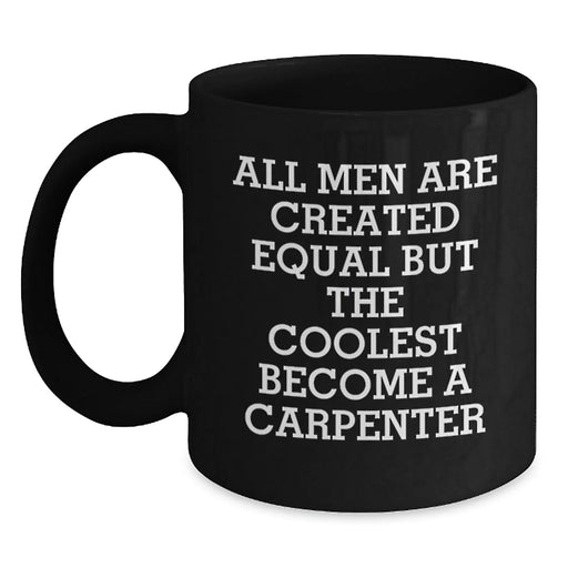 Funny Carpenter Gifts for Men, Coolest Black Coffee Mugs, Christmas Unique Presents from Friends - Main