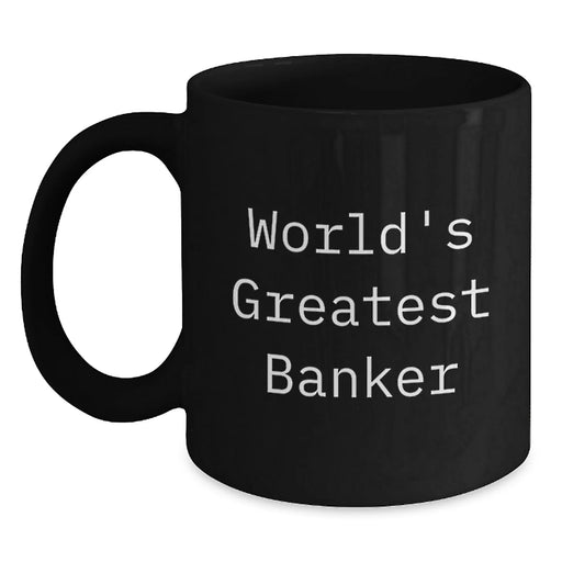 Funny Quotes for Banker, Black Coffee Mug, Christmas Unique Gifts from Men or Women to Banker, Friends or Family - Main