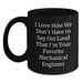 Funny Mechanical Engineer Gifts for Men - I Love How We Don't Have To Say Out Loud That I'm Your Favorite Mechanical Engineer, Black Coffee Mug, Graduation Unique Gifts from Friends - Main