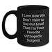 Funny Orthopedic Surgeon Gifts for Men from Friends - Black Coffee Mug, I Love How We Don't Have To Say Out Loud That I'm Your Favorite Orthopedic Surgeon - Main