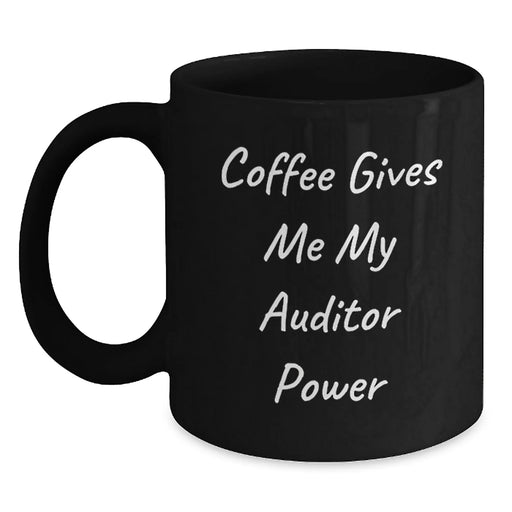 Auditor Power Black Coffee Mug, Funny Quote Coffee Gives Me My Auditor Power, Birthday Unique Gifts from Friends to Family, for Auditor Enthusiasts, Black Ceramic Mug - Main
