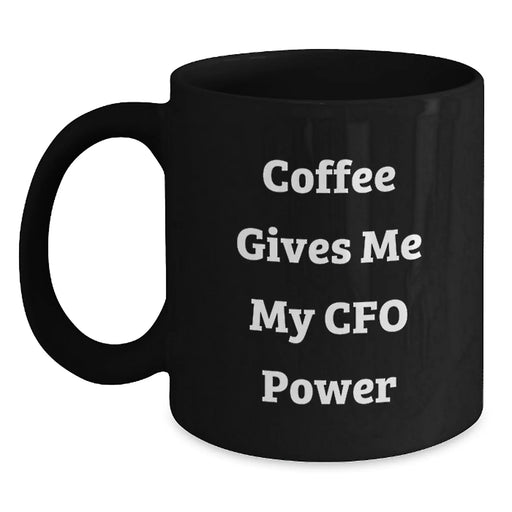 Funny CFO Gifts from Friends, Unique Birthday Unique Gifts for Men, Funny Black Coffee Mug - Coffee Gives Me My CFO Power - Main