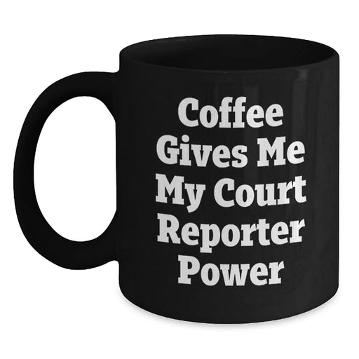 Court Reporter Gifts Ideas - Funny Coffee Mug for Birthday - Coffee Gives Me My Court Reporter Power Gifts from Friends to Family - Main