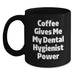 Funny Dental Hygienist Birthday Unique Gifts from Friends to Family Black Coffee Mug - Coffee Gives Me My Power - Main