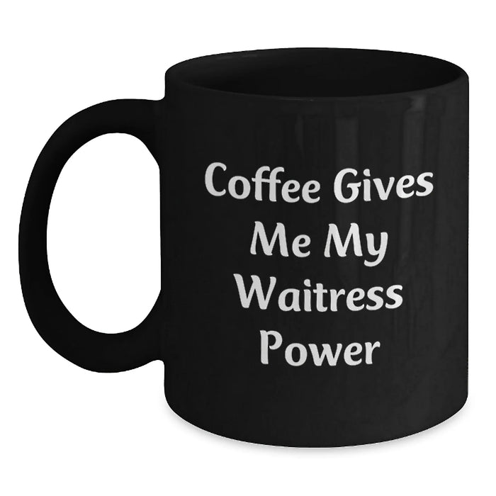 Funny Waitress Gifts for Her, Black Coffee Mug, Coffee Gives Me My Waitress Power, Gifts from Friends - Main
