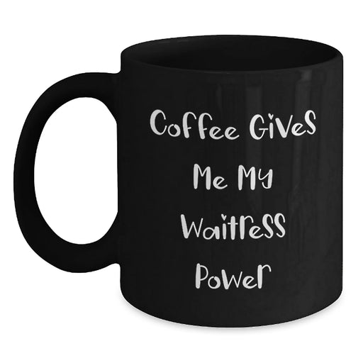 Funny Waitress Gifts from Men to Friends for Christmas - Black Coffee Mug - Coffee Gives Me My Waitress Power - Main