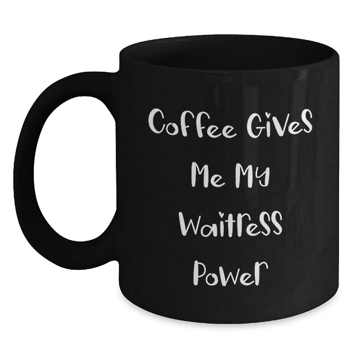 Funny Waitress Gifts from Men to Friends for Christmas - Black Coffee Mug - Coffee Gives Me My Waitress Power - Main