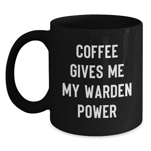 Funny Warden Christmas Unique Gifts from Friends and Family - Black Coffee Mug, Coffee Gives Me My Warden Power, Warden Lovers Mug, 11oz or 15oz, Microwave and Dishwasher Safe - Main