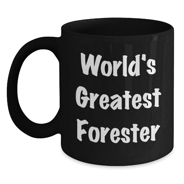 World's Greatest Forester Funny Black Coffee Mug Gifts from Men to Friends and Family on Christmas - Main