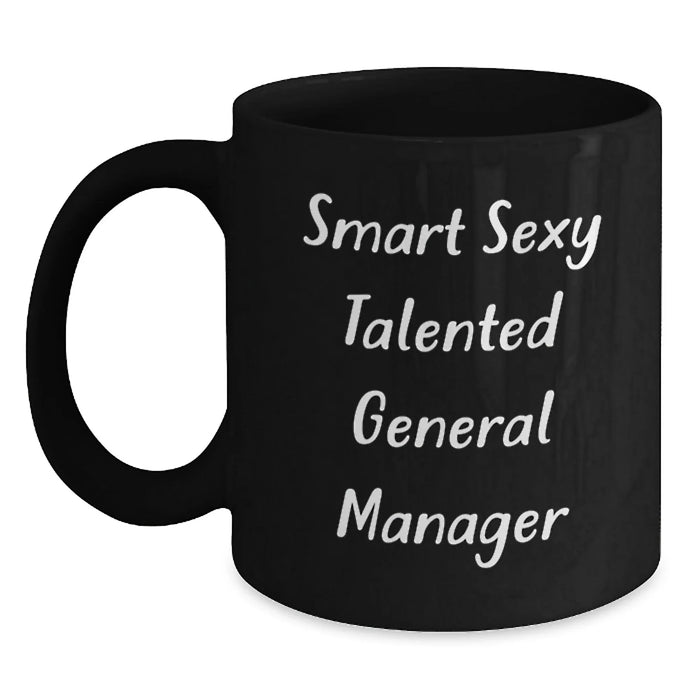 General Manager Funny Gift from Coworkers for Birthday Unique Black Coffee Mug - Smart Sexy Talented GM Quote on 11oz or 15oz Ceramic Mug - Main