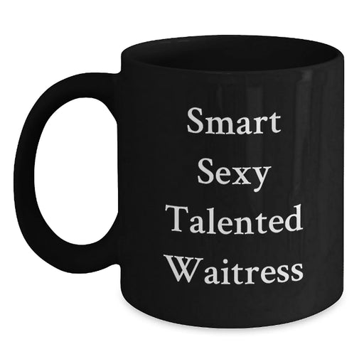 Funny Waitress Gifts from Friends, Birthday Unique Gifts for Waitress, Smart Sexy Talented Waitress Quote Black Coffee Mug - Main