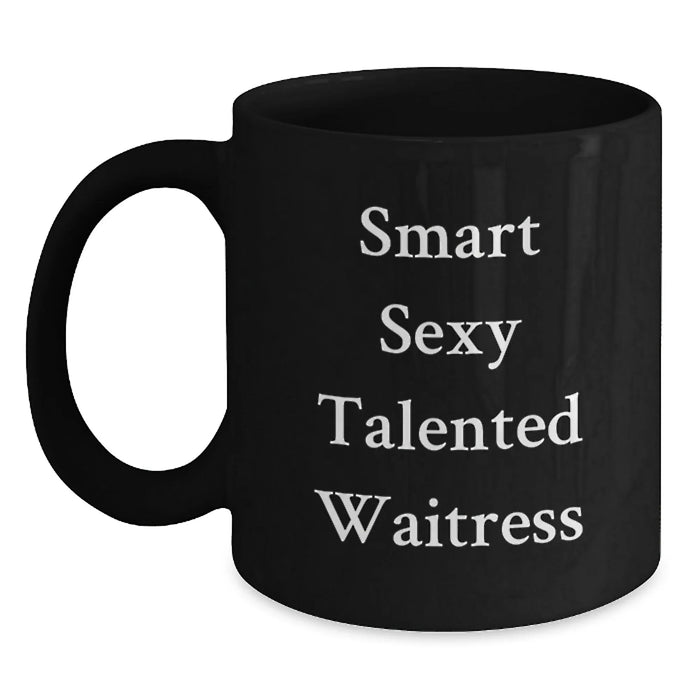 Funny Waitress Gifts from Friends, Birthday Unique Gifts for Waitress, Smart Sexy Talented Waitress Quote Black Coffee Mug - Main